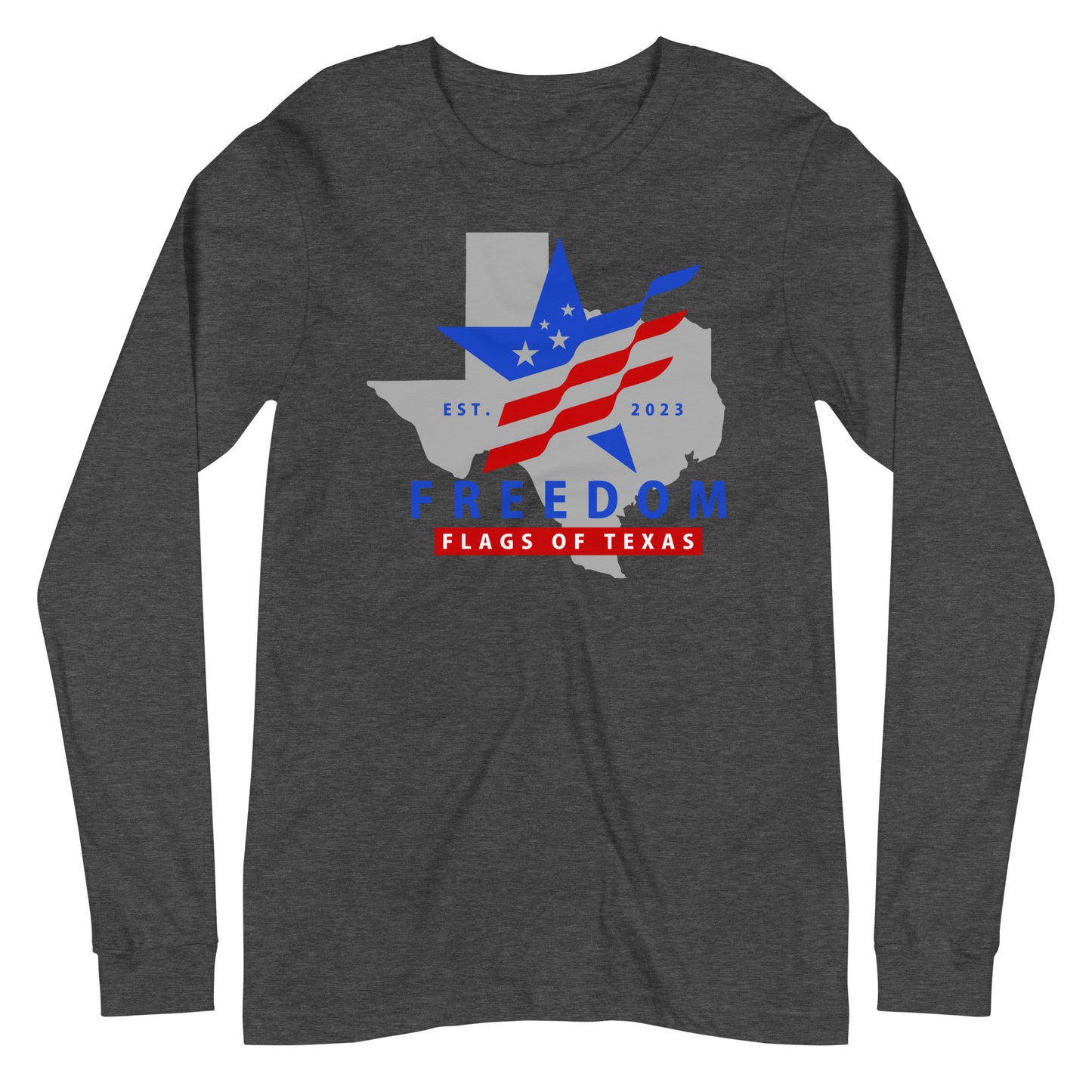 Freedom Flags of Texas Long Sleeve Tee