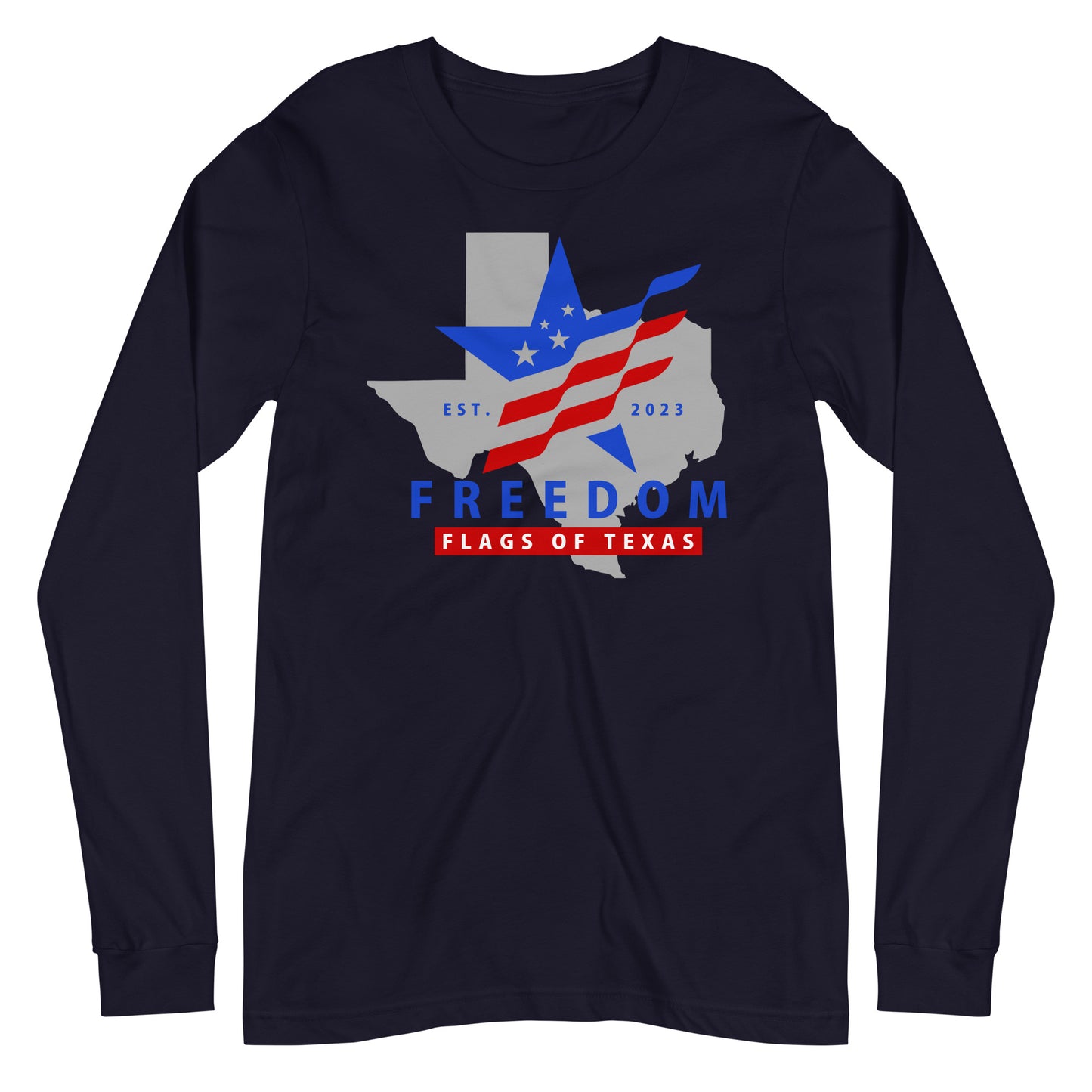 Freedom Flags of Texas Long Sleeve Tee