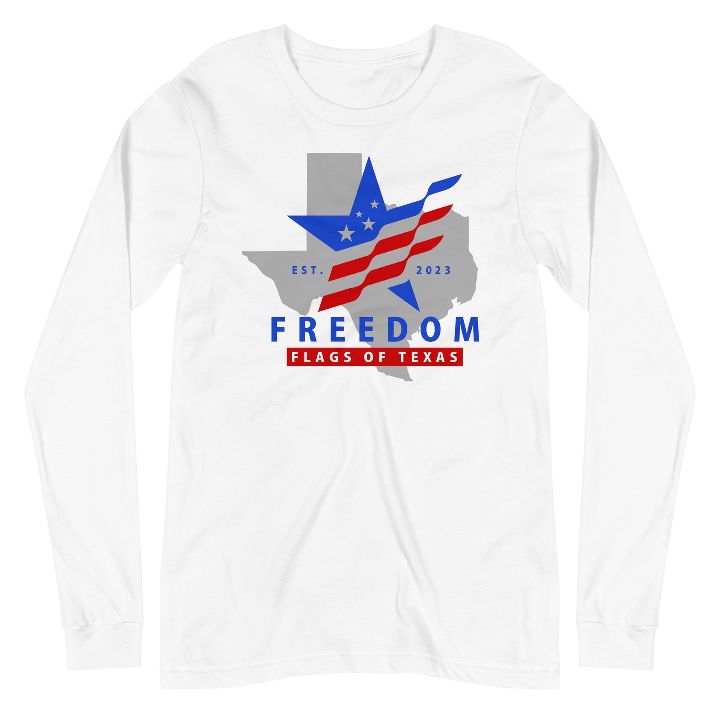 Freedom Flags of Texas Long Sleeve Tee